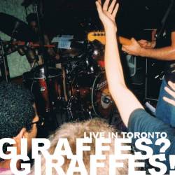 Giraffes Giraffes : Live In Toronto